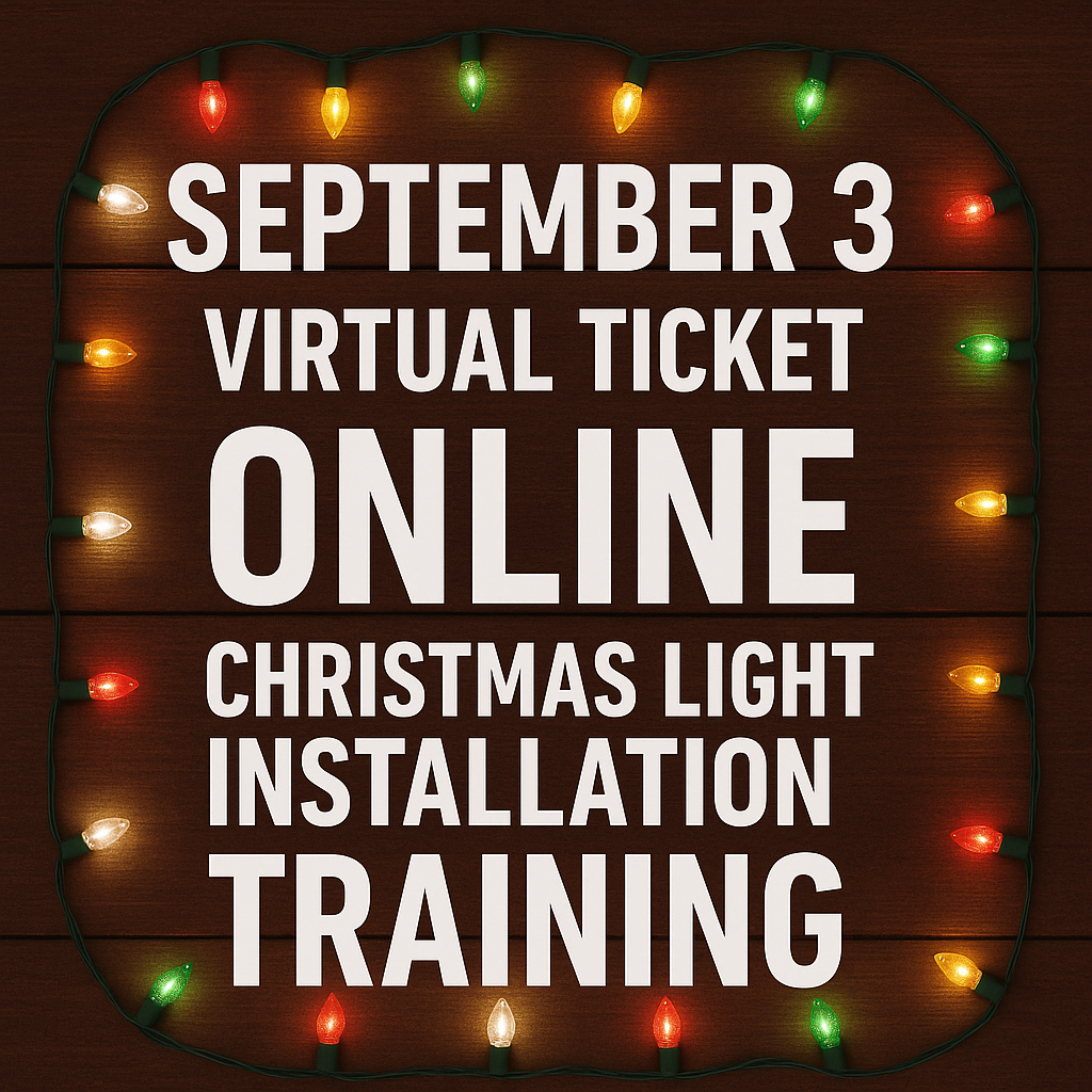 September 3rd Virtual Christmas Light Installation Training VIRTUAL TICKET