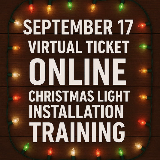 September 17th virtual Christmas Light Installation Training VIRTUAL TICKET